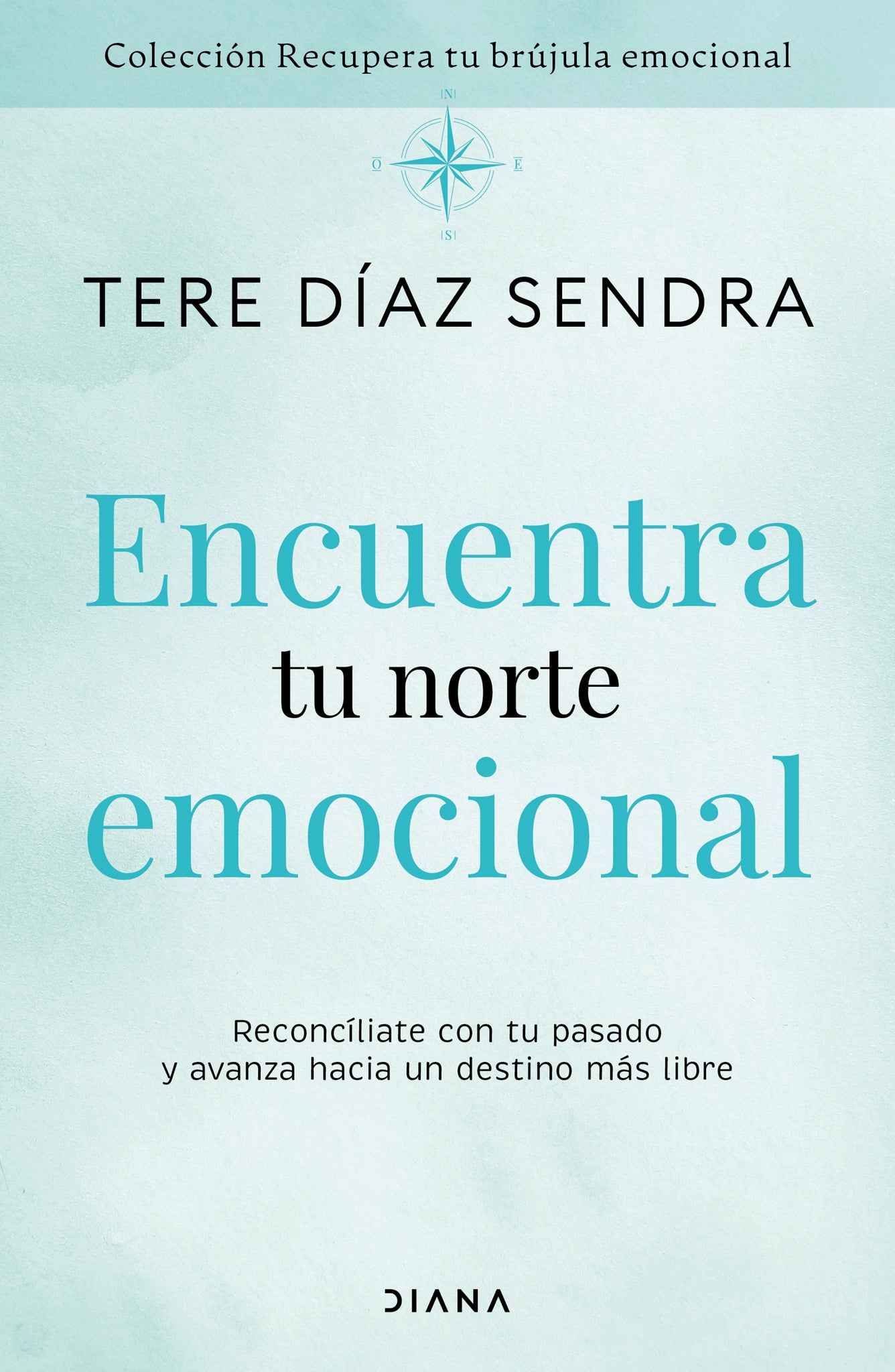 Encuentra tu norte emocional: Reconcíliate con tu pasado y avanza hacia un destino más libre / Find Your Emotional North